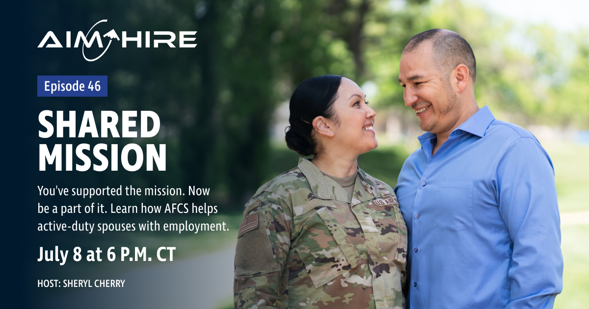 Aim Hire Episode 46 event graphic titled “Shared Mission,” featuring a service member and spouse smiling together, with event details for July 8 at 6 P.M. CT.