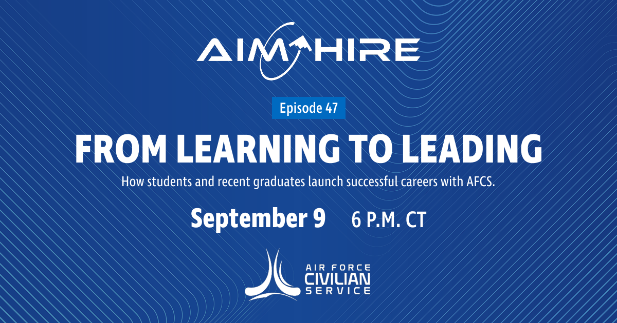 AIM Hire Episode 47 event graphic titled “From Learning to Leading,” promoting a September 9 webinar for students and recent graduates with Air Force Civilian Service branding.